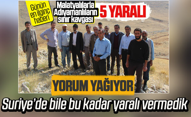 Malatyalılar ile Adıyamanlılar arasında sınır kavgası