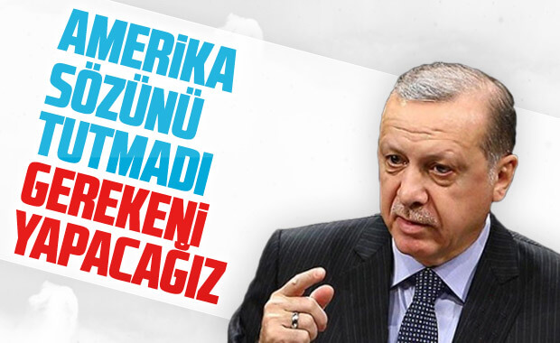 Erdoğan: Amerika sözünü tutmadı