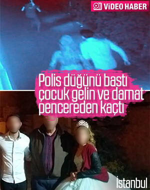 İstanbul'da çocuk yaşta evlenen çifte polis baskını