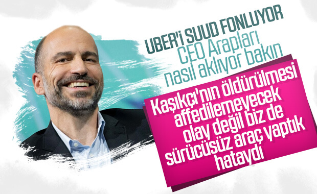 UBER CEO'su Suudileri aklamaya çalıştı