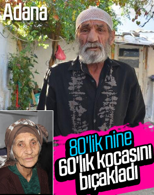 Adana'da 80 yaşındaki kadın, tartıştığı eşini bıçakladı