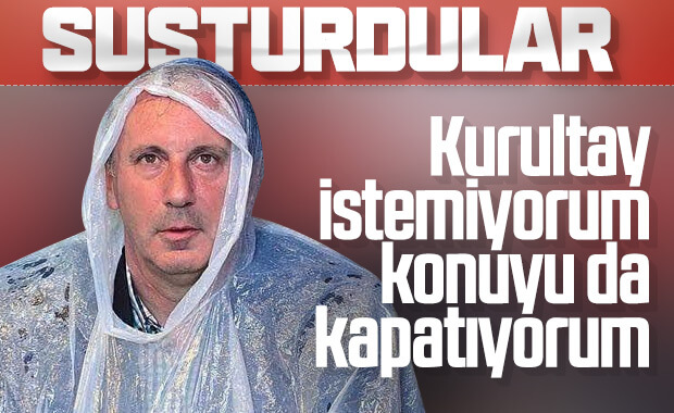 Muharrem İnce susma kararı aldı