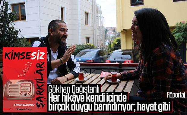 Gökhan Dağıstanlı ile Kimsesiz Şarkılar üzerine konuştuk