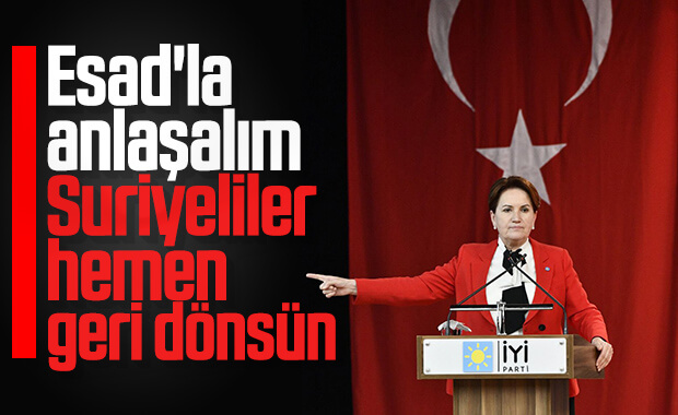 Meral Akşener Suriyelilerin geri gönderilmesini istedi