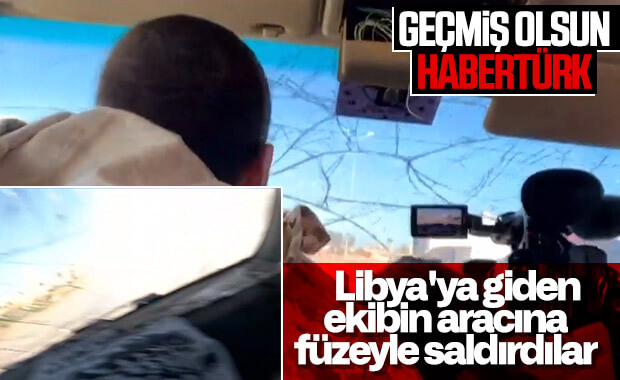 Habertürk ekibine Libya'da saldırı