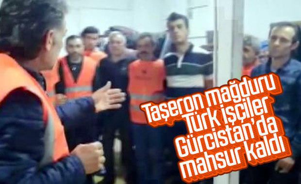 Ödeme yapılmayan Türk işçiler, Gürcistan’da mahsur kaldı