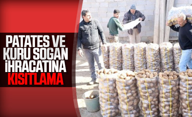 Patates ve kuru soğan ihracatına kısıtlama