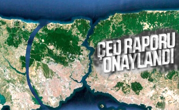 Kanal İstanbul'un ÇED Raporu'na onay çıktı