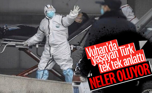 Vuhan'da karantinada olan Türk yaşadıklarını anlattı
