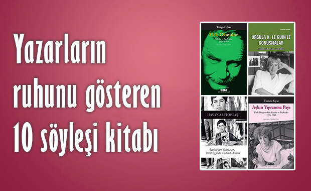 Yazarların ruhunu gösteren 10 söyleşi kitabı