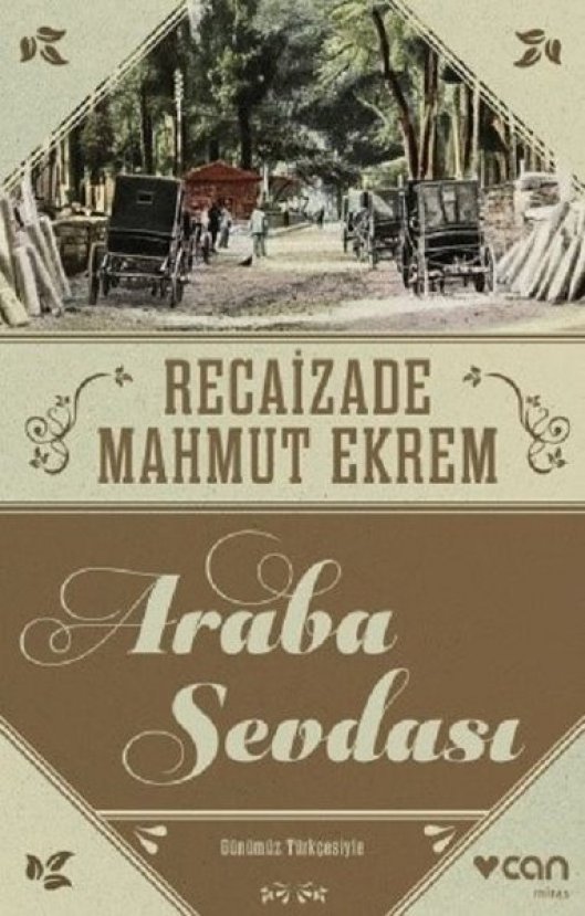 Recaizade Mahmud Ekrem ve tek romanı Araba Sevdası