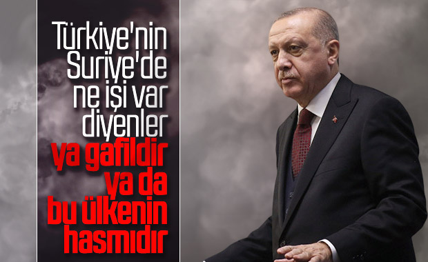 Erdoğan'dan 'Suriye'de ne işimiz var' diyenlere cevap