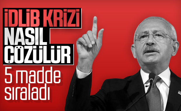 Kılıçdaroğlu'ndan İdlib krizi için 5 maddelik öneri