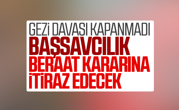 Başsavcılık Gezi davası kararına itiraz edecek