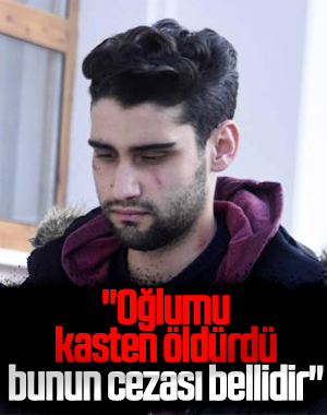 Öldürülen Özgür Duran'ın babası: Kasten öldürdü