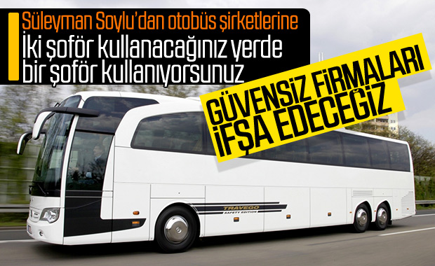 Süleyman Soylu, otobüs firmalarını uyardı: İfşa edeceğiz