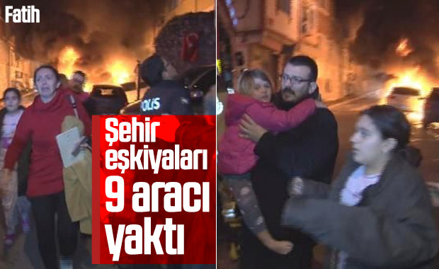 Fatih'te 9 otomobil kundaklandı
