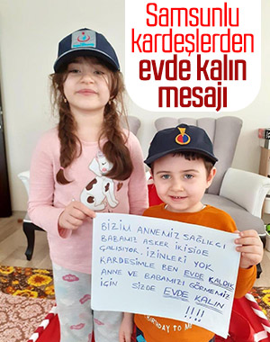Samsun'da yaşayan iki kardeşten evde kalın mesajı