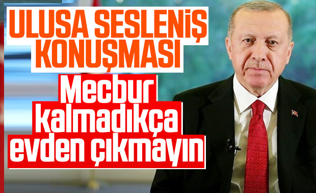 Cumhurbaşkanı Erdoğan evde kalın çağrısı yaptı