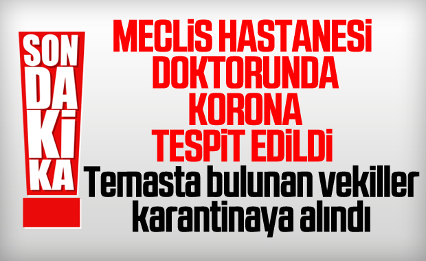 TBMM doktorunda korona tespit edildi