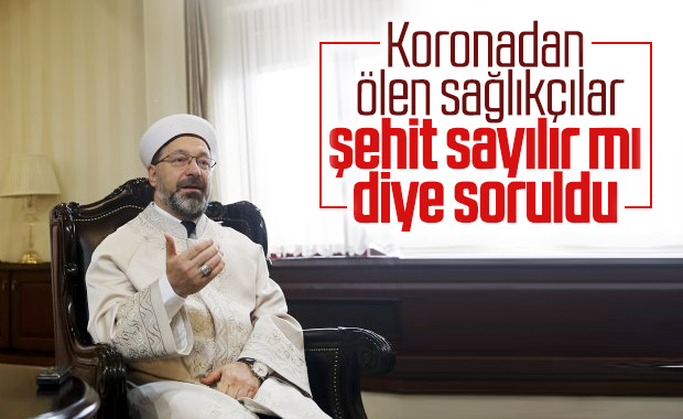 Ali Erbaş'a koronadan ölen sağlık çalışanlarının statüsü soruldu