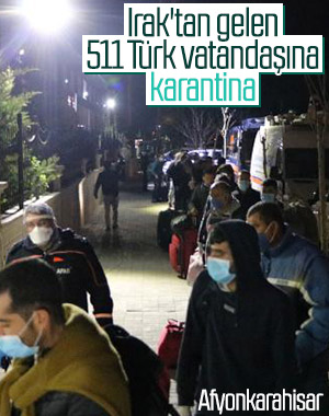 Irak'tan gelen 511 Türk vatandaşı karantinaya alındı