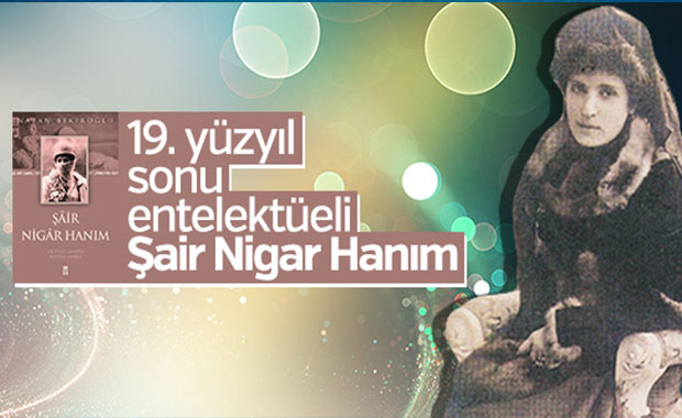 Şair Nigar Hanım ve şiirleri