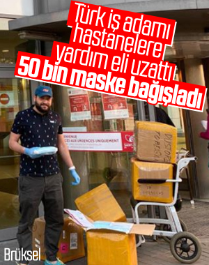 Brüksel’deki hastanelere, Türk iş adamından maske bağışı
