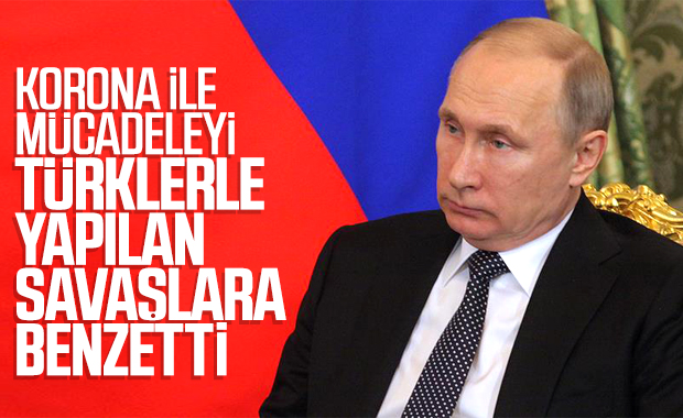 Putin koronayla mücadeleyi Türklerle savaşmaya benzetti