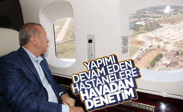 Cumhurbaşkanı Erdoğan, hastaneleri havadan inceledi