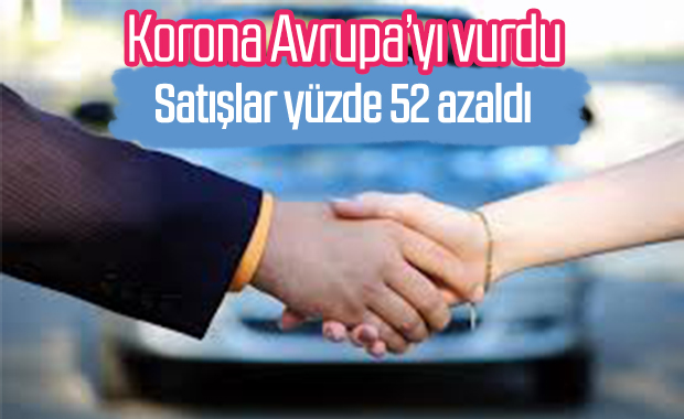 Avrupa'daki otomobil satışları yüzde 52 azaldı