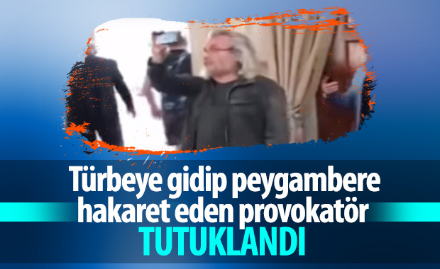 Türbede hakaretler savuran provokatörden biri tutuklandı