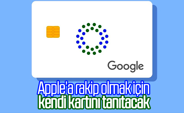 Google, kendi banka kartını tanıtarak Apple'a rakip olacak