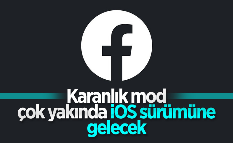 Facebook'un iOS sürümü çok yakında karanlık moda kavuşacak