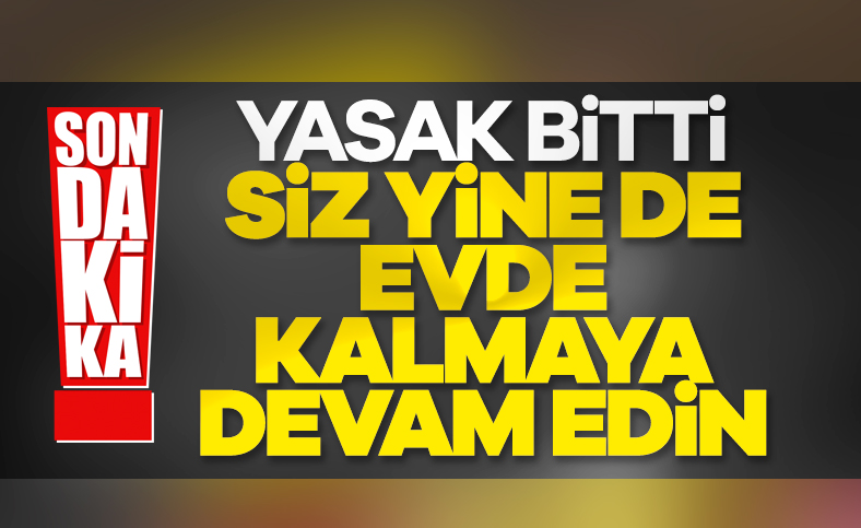 4 günlük sokağa çıkma yasağı sona erdi