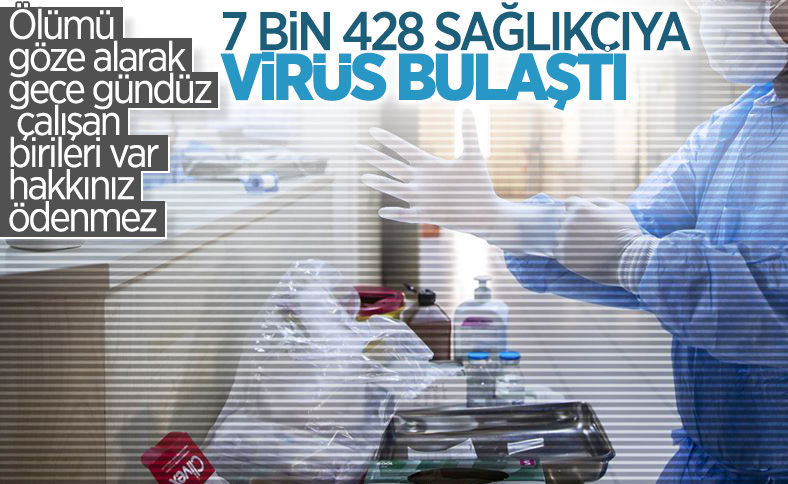 7 bin 428 sağlık çalışanı enfekte oldu