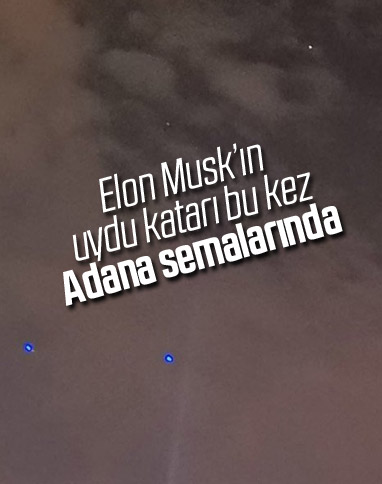 Elon Musk'ın uyduları Adana’da da görüldü