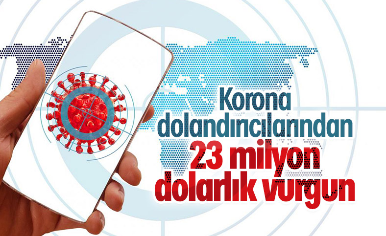 Koronavirüsü kullanan dolandırıcılar 23.3 milyon dolar çaldı