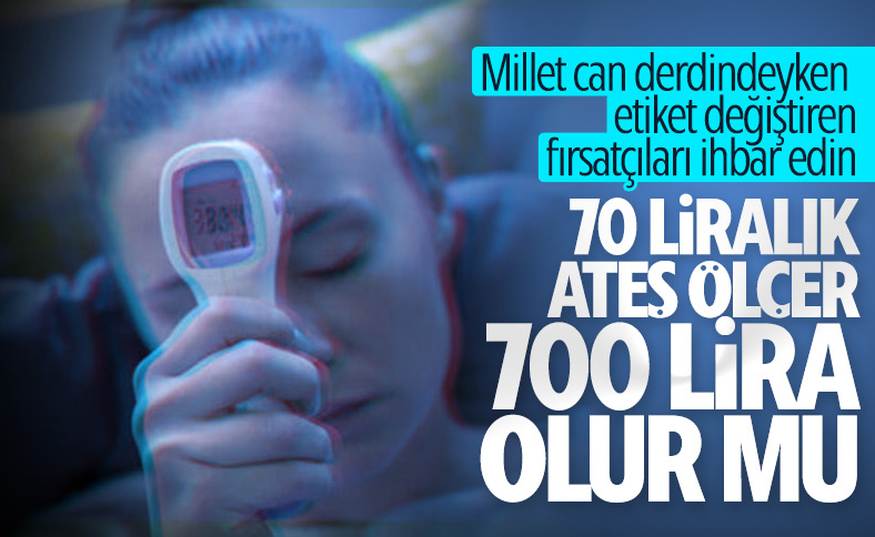 Ateş ölçerlerin fiyatı 10 kat arttı 