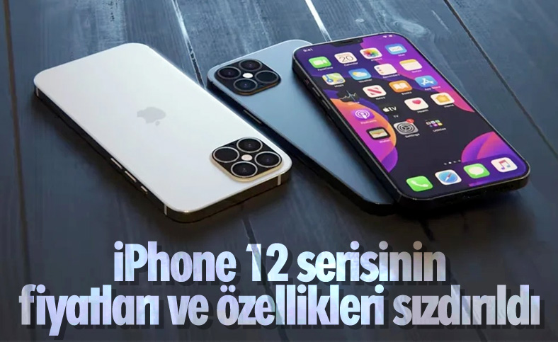 iPhone 12 serisinin fiyatları ve özellikleri ortaya çıktı