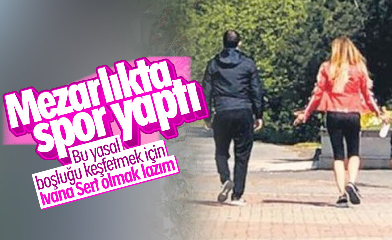 Ivana Sert, mezarlıkta spor yapıyor