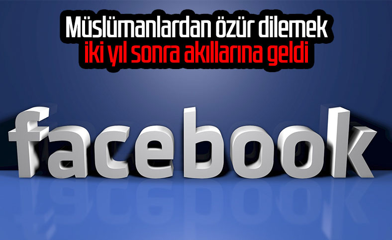 Facebook, Müslümanlara yönelik olaylar nedeniyle özür diledi