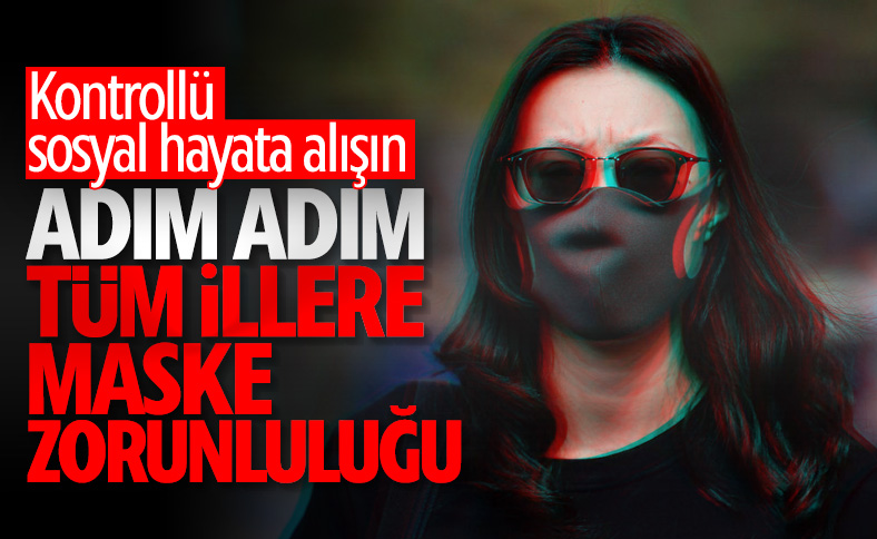 12 ilde maske takmak zorunlu hale getirildi
