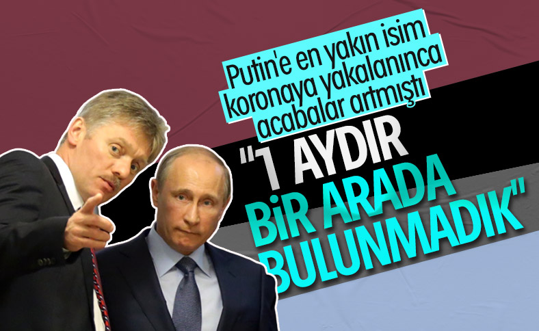 Peskov, Putin'le 1 aydır temas etmediğini söyledi