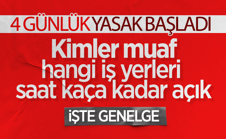 4 gün sürecek sokağa çıkma yasağı başladı