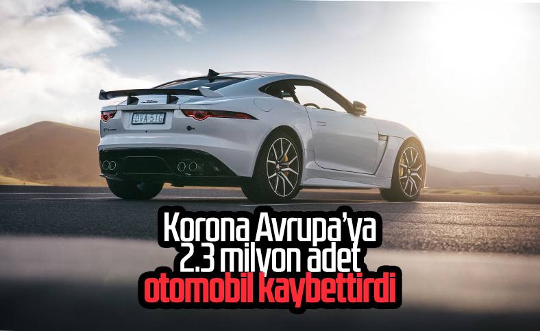 Avrupa, korona sürecinde 2.3 milyon adet otomobil kaybetti