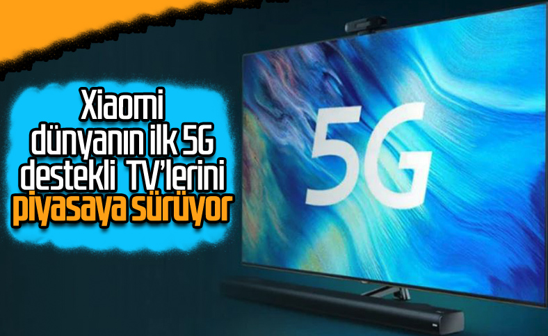 Xiaomi, dünyanın ilk 5G destekli televizyonunu tanıttı