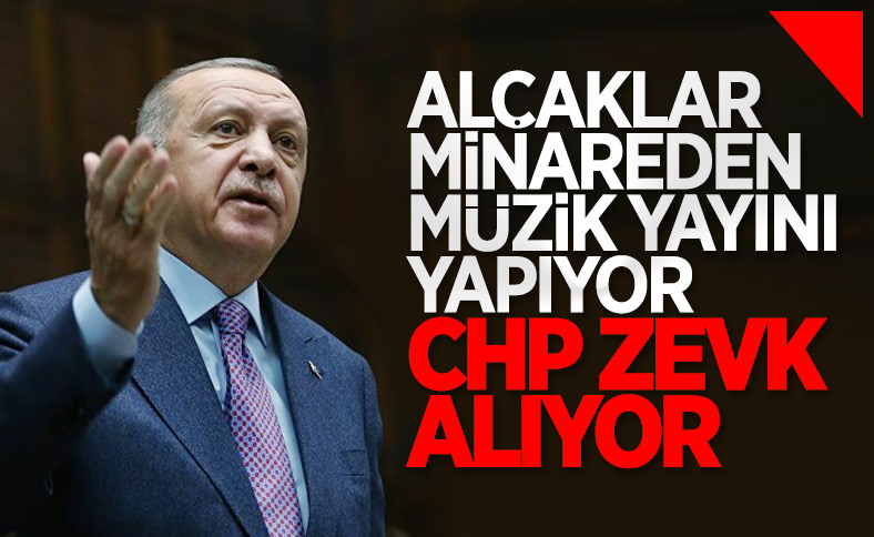Cumhurbaşkanı Erdoğan'dan CHP'ye ezan tepkisi