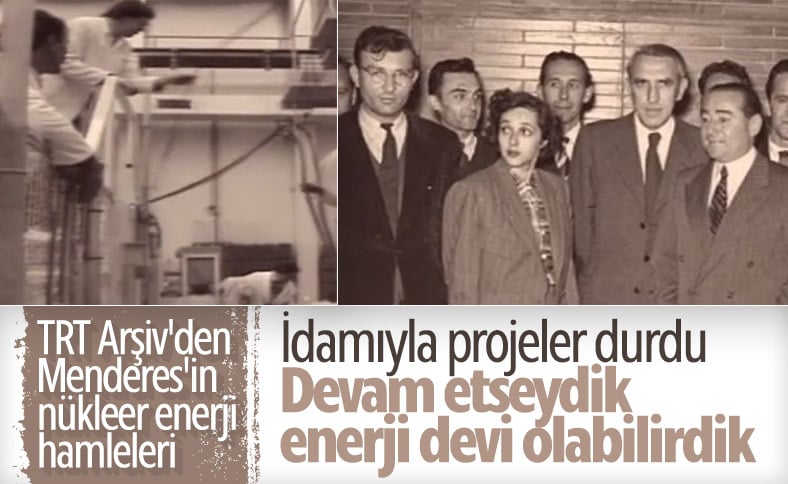 Adnan Menderes, nükleer alanında çalışmalar yapıyordu