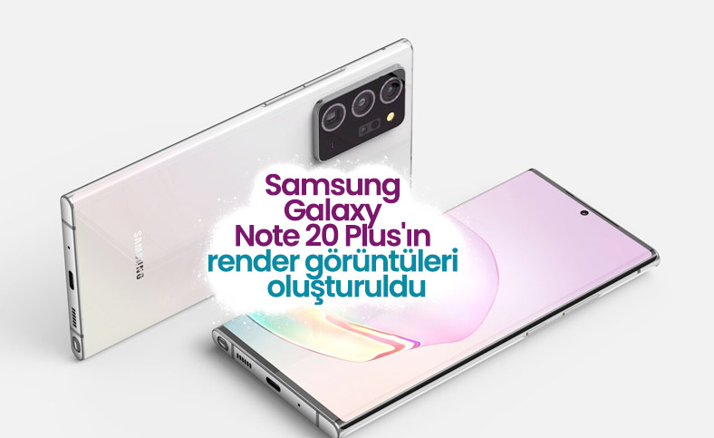 Yeni Samsung Galaxy Note 20+ böyle görünecek